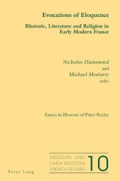 book Evocations of Eloquence: Rhetoric, Literature and Religion in Early Modern France. Essays in Honour of Peter Bayley