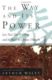 book The Way and Its Power: Lao Tzu's Tao Te Ching and Its Place in Chinese Thought