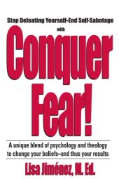 book Conquer Fear!: Stop Defeating Yourself-End Self Sabotage