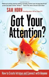 book Got Your Attention?: How to Create Intrigue and Connect with Anyone