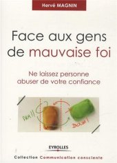 book Face aux gens de mauvaise foi : Ne laissez personne abuser de votre confiance