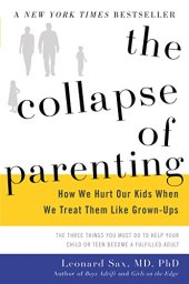 book The Collapse of Parenting: How We Hurt Our Kids When We Treat Them Like Grown-Ups