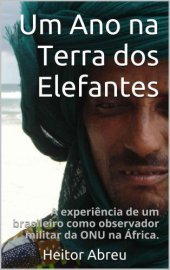 book Um Ano na Terra dos Elefantes: A experiência de um brasileiro como observador militar da ONU na África.