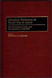 book Historical Dictionary of World War II France: The Occupation, Vichy, and the Resistance, 1938-1946