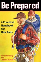 book Be Prepared: A Practical Handbook for New Dads