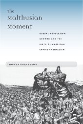 book The Malthusian Moment: Global Population Growth and the Birth of American Environmentalism