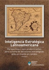 book Inteligencia estratégica latinoamericana: Perspectivas y ejes predominantes para la toma de decisiones estratégicas ante un mundo en cambio