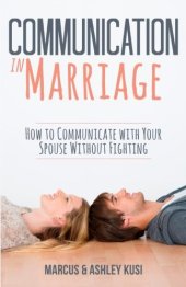 book Communication in Marriage: How to Communicate with Your Spouse Without Fighting