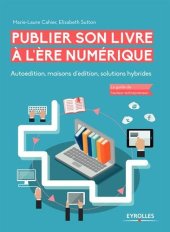 book Publier son livre à l'ère numérique. Autoédition, maisons d'édition, solutions hybrides