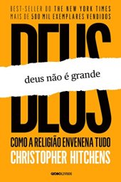 book Deus não é grande: como a religião envenena tudo