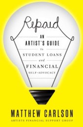 book Repaid: An Artist's Guide to Student Loans and Financial Self-Advocacy