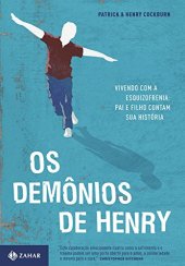 book Os Demonios de Henry - vivendo com a esquizofrenia: pai e filho contam sua história