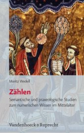 book Zählen : Semantische und praxeologische Studien zum numerischen Wissen im Mittelalter