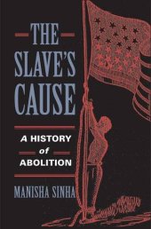 book The Slave's Cause: A History of Abolition