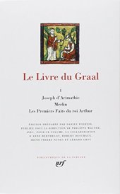 book Le Livre du Graal, tome 1 : Joseph d'Arimathie - Merlin - Les Premiers Faits du roi Arthur