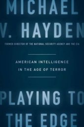 book Playing to the Edge: American Intelligence in the Age of Terror