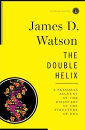 book The Double Helix: A Personal Account of the Discovery of the Structure of DNA