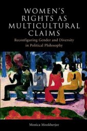 book Women's Rights as Multicultural Claims: Reconfiguring Gender and Diversity in Political Philosophy