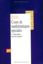 book Cours de mathématiques spéciales, tome 5 : Arcs et nappes