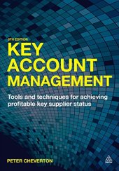 book Key Account Management: Tools and Techniques for Achieving Profitable Key Supplier Status