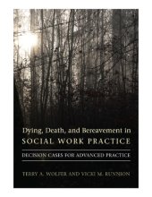 book Dying, Death, and Bereavement in Social Work Practice: Decision Cases for Advanced Practice