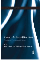 book Memory, Conflict and New Media : Web Wars in Post-Socialist States