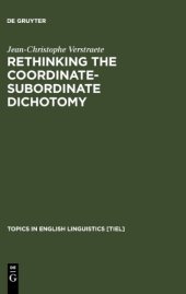 book Rethinking the Coordinate-Subordinate Dichotomy: Interpersonal Grammar and the Analysis of Adverbial Clauses in English