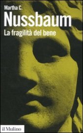 book La fragilità del bene. Fortuna ed etica nella tragedia e nella filosofia greca