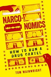 book Narconomics: How to Run a Drug Cartel