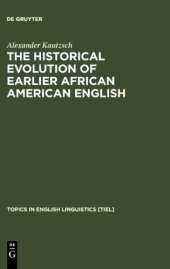 book The Historical Evolution of Earlier African American English: An Empirical Comparison of Early Sources