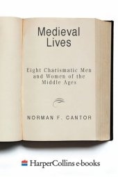 book Medieval Lives : Eight Charismatic Men and Women of the Middle Ages