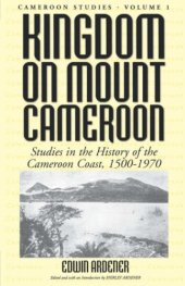 book Kingdom on Mount Cameroon: Studies in the History of the Cameroon Coast 1500-1970