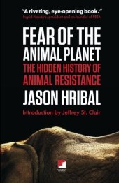 book Fear of the Animal Planet: The Hidden History of Animal Resistance