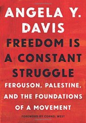 book Freedom Is a Constant Struggle: Ferguson, Palestine, and the Foundations of a Movement