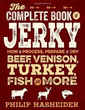 book The Complete Book of Jerky: How to Process, Prepare, and Dry Beef, Venison, Turkey, Fish, and More