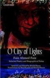 book O City of Lights: Faiz Ahmed Faiz: Selected Poetry and Biographical Notes