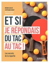 book Et si je répondais du tac au tac ! : Les secrets de la répartie