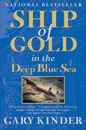 book Ship of Gold in the Deep Blue Sea: The History and Discovery of the World's Richest Shipwreck