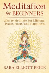 book Meditation For Beginners: How to Meditate For Lifelong Peace, Focus and Happiness