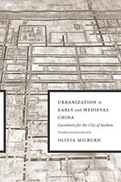 book Urbanization in Early and Medieval China: Gazetteers for the City of Suzhou