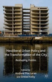 book Neoliberal Urban Policy and the Transformation of the City: Reshaping Dublin