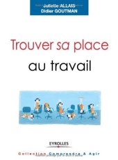 book Trouver sa place au travail : Trouver du sens, se sentir reconnu et se réaliser.