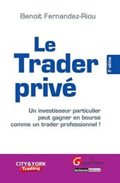 book Le trader privé. Un investisseur particulier peut gagner en bourse comme un trader professionnel !