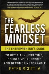 book The Fearless Mindset: The Entrepreneur's Guide To Get Fit In Less Time, Double Your Income, And Become Unstoppable