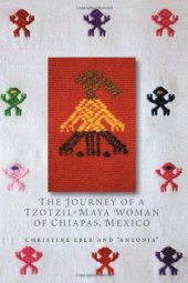 book The Journey of a Tzotzil-Maya Woman of Chiapas, Mexico: Pass Well over the Earth