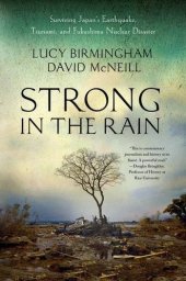 book Strong in the Rain: Surviving Japan's Earthquake, Tsunami, and Fukushima Nuclear Disaster