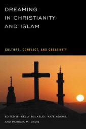 book Dreaming in Christianity and Islam: Culture, Conflict, and Creativity