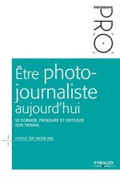 book Etre photojournaliste aujourd'hui : Se former, produire et diffuser son travail