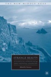 book Strange Beauty: Ecocritical Approaches to Early Medieval Landscape