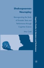 book Shakespearean Neuroplay: Reinvigorating the Study of Dramatic Texts and Performance through Cognitive Science